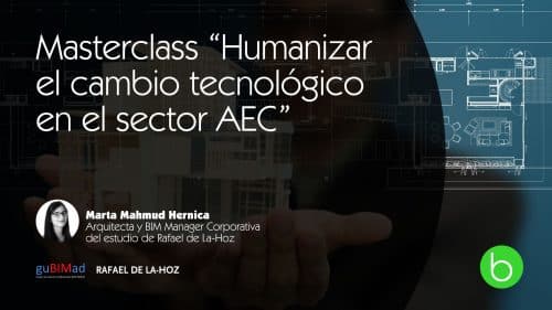 Masterclass: humanizar el cambio tecnológico en el sector AEC con Marta Mahmud Hernica