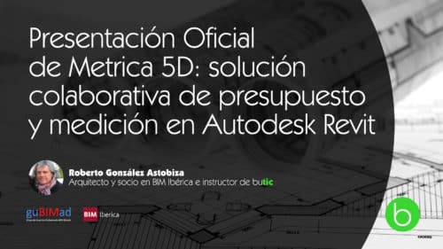 Presentación oficial de METRICA 5D, solución colaborativa de presupuesto y medición en Autodesk Revit