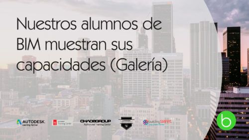 Galería de proyectos BIM. Nuestros alumnos de BIM Manager muestran sus capacidades