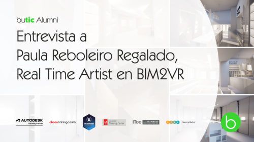 Entrevista a Paula Reboleiro Regalado, Real Time Artist en BIM2VR y alumni de butic
