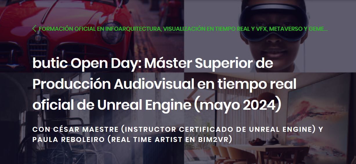 butic Open Day: Máster Superior de Producción Audiovisual en tiempo real oficial de Unreal Engine (mayo 2024)