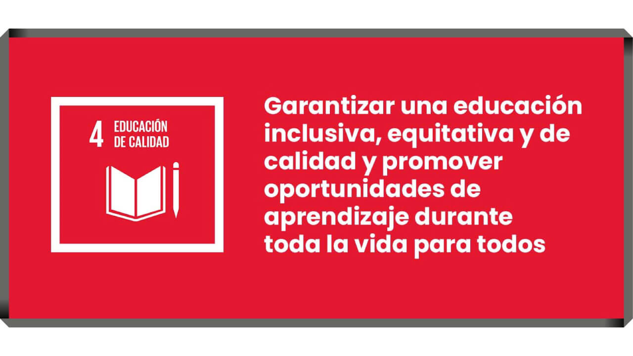 Objetivo 4: Garantizar una educación inclusiva, equitativa y de calidad y promover oportunidades de aprendizaje durante toda la vida para todos