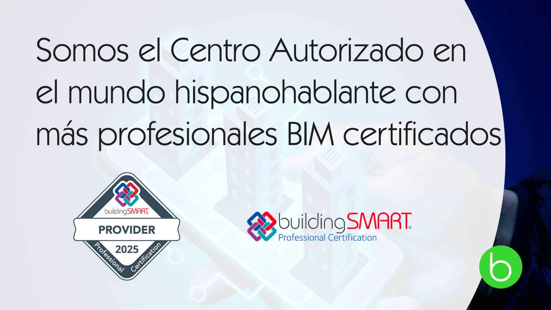 Centro autorizado con más certificaciones buildingSMART en 2025
