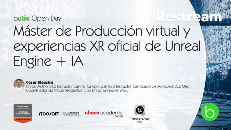 butic Open Day: Máster. Producción virtual y experiencias XR oficial de Unreal Engine + IA (MBXRIA)