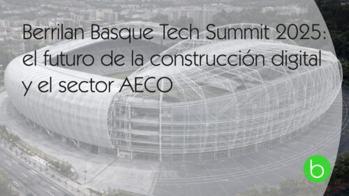 Berrilan Basque Tech Summit 2025: el futuro de la construcción digital y el sector AECO