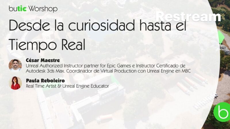 butic Workshop: una carrera profesional desde la curiosidad hasta el Tiempo Real (en Unreal Engine)