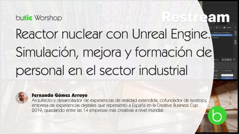 butic workshop: Reactor nuclear en Unreal Engine. Simulación, mejora y formación de la industria